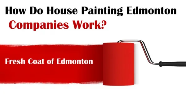 How Do House Painting Edmonton Companies Work?