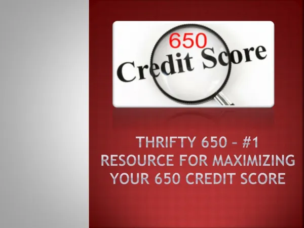 THRIFTY 650 â€“ #1 RESOURCE FOR MAXIMIZING YOUR 650 CREDIT SCORE