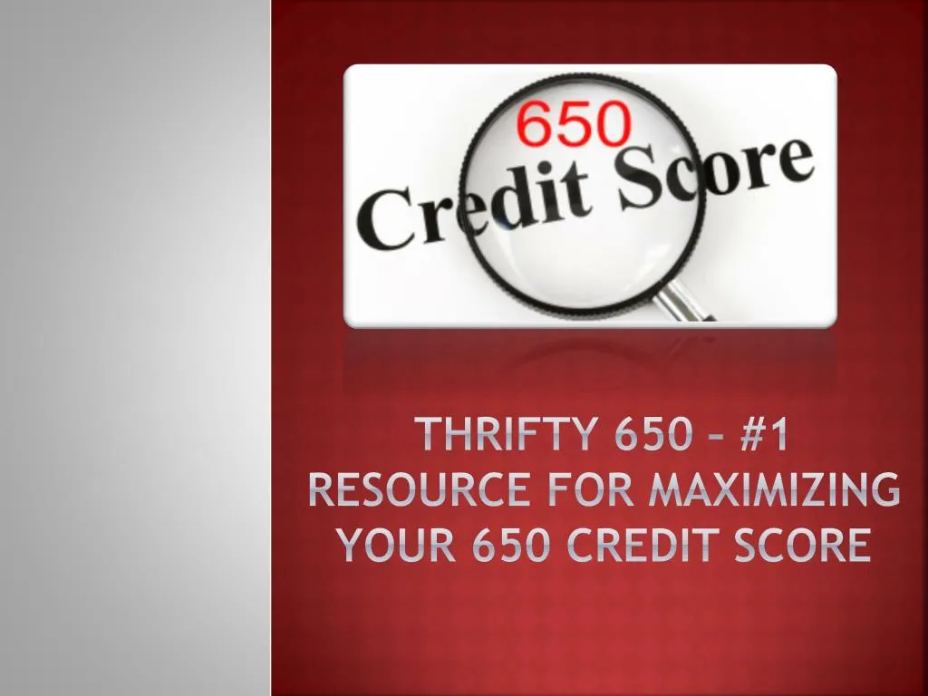 thrifty 650 1 resource for maximizing your 650 credit score