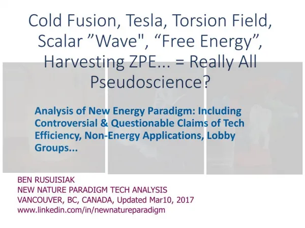 Cold fusion, Tesla, Scalar wave, Torsion field, "Free energy", Zeropoint Energy Extraction..= Really All Pseudo Science?