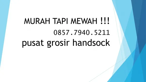MURAH TAPI MEWAH !!! 0857.7940.5211, grosir handsock bandunggrosir handsock bandung