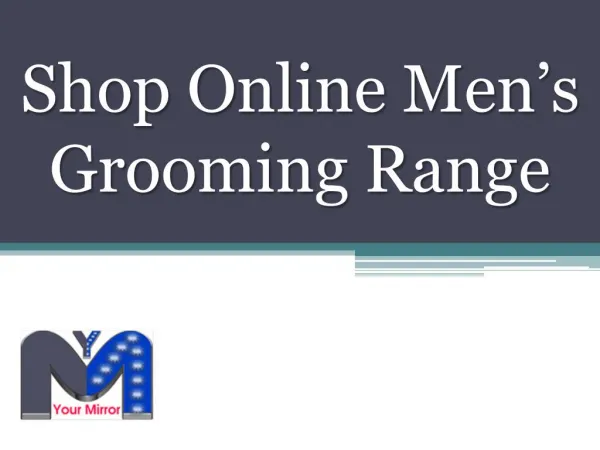 Shop Online Menâ€™s Grooming Range