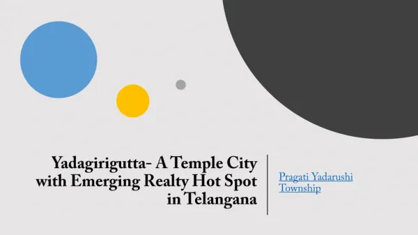 Yadagirigutta- A Temple City with Emerging Realty Hot Spot in Telangana