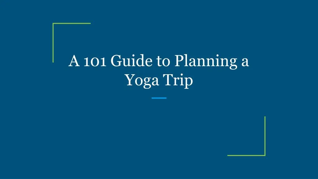 a 101 guide to planning a yoga trip