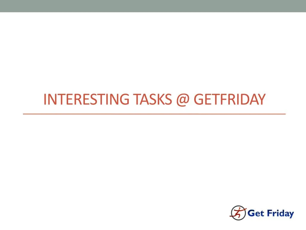 interesting tasks @ getfriday