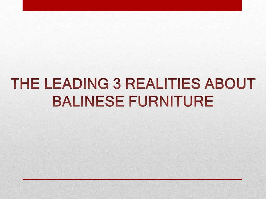the leading 3 realities about balinese furniture