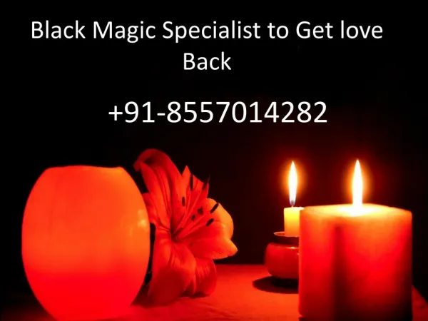 Black magic specialist to get love back- 91-8557014282
