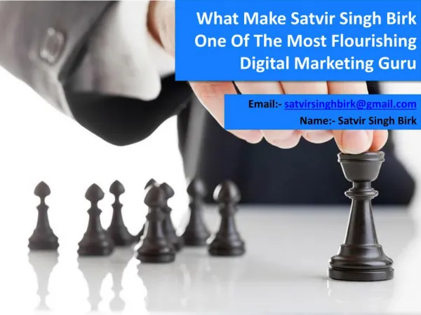 What Make Satvir Singh Birk Most Flourishing Digital Marketing Expert?