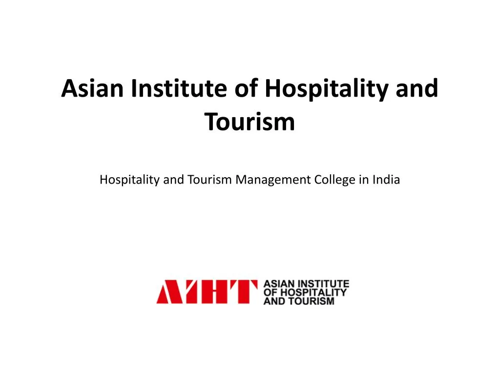 asian institute of hospitality and tourism hospitality and tourism management college in india
