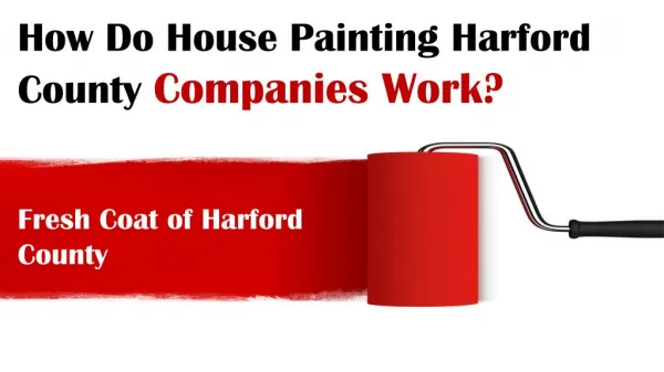 How Do House Painting Harford County Companies Work?