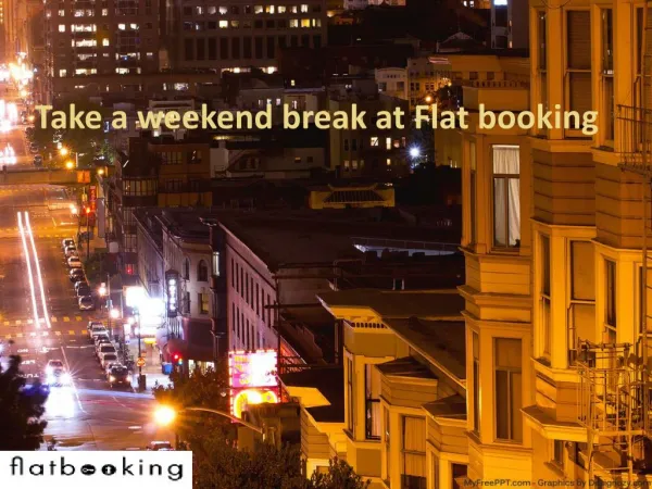 Take a weekend break at Flat booking