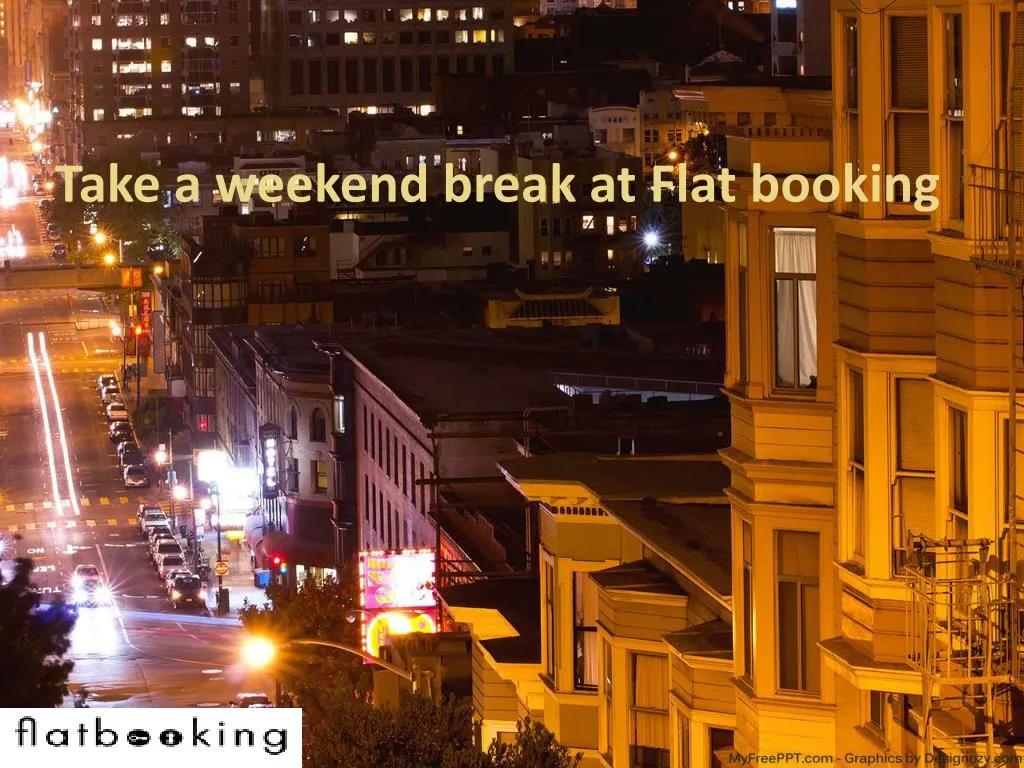 take a weekend break at flat booking