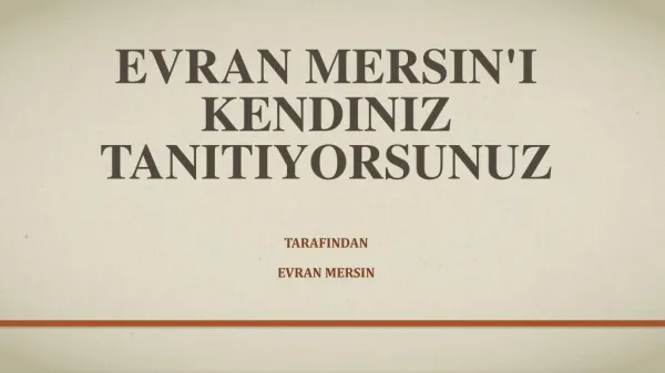 Evran Mersin'i kendiniz tanÄ±tÄ±yorsunuz