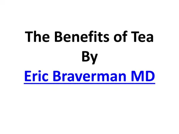 The Benefits of Tea By Eric Braverman MD