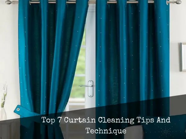 Top 7 Curtain Cleaning Tips and Technique