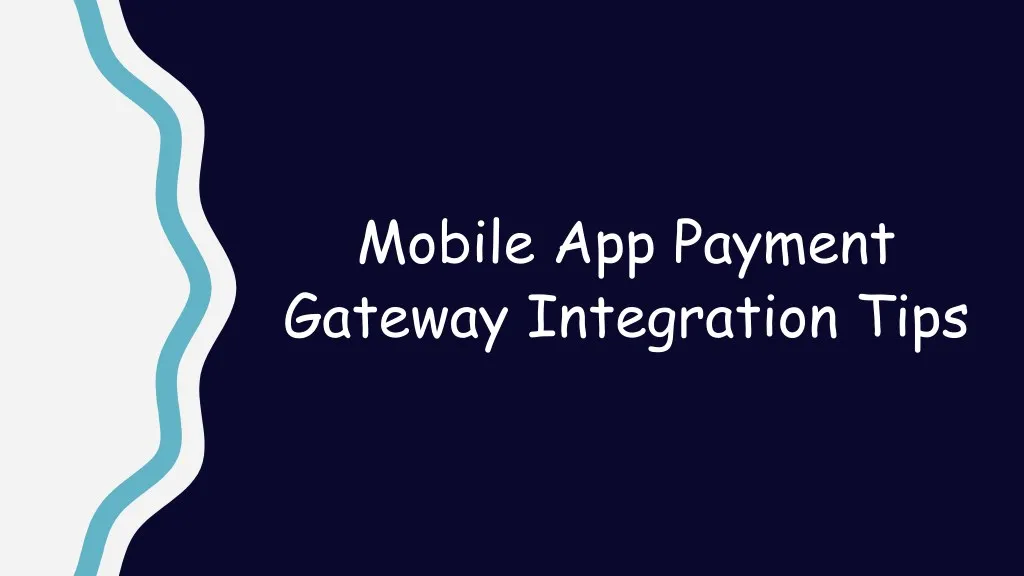 mobile app payment gateway integration tips