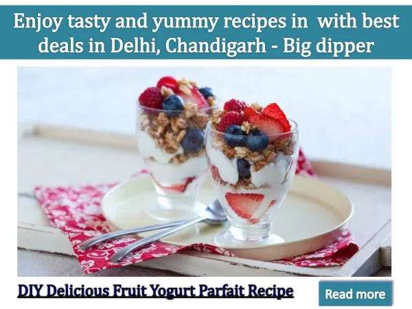 Enjoy testy and yummy recipes with best deals in Delhi, Chandigarh-Big dipper