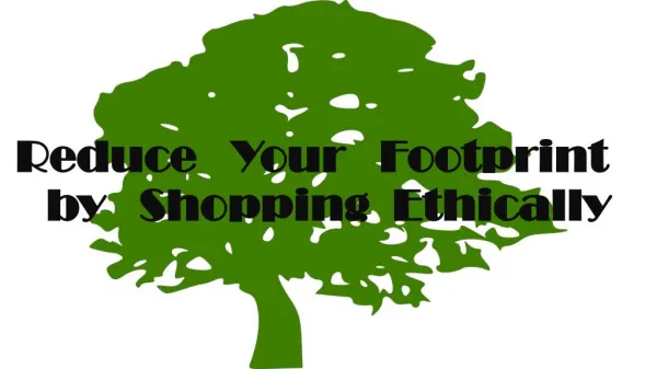 Reduce your footprint by shopping ethically