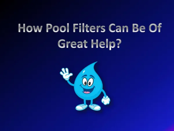 How Pool Filters Can Be Of Great Help?