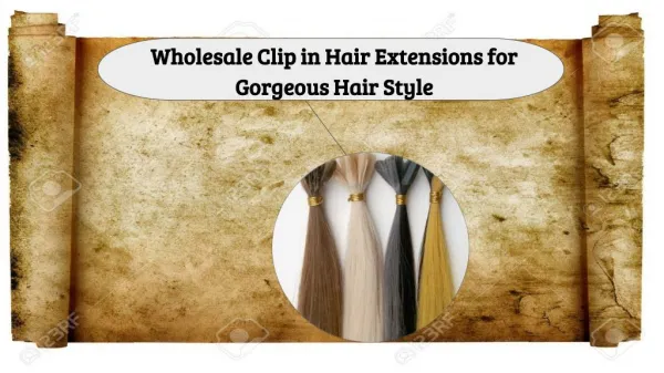Wholesale Clip in Hair Extensions for Gorgeous Hair Style