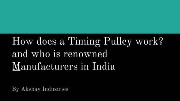 How does a Timing Pulley work? And who is renowned Manufacturers in India?