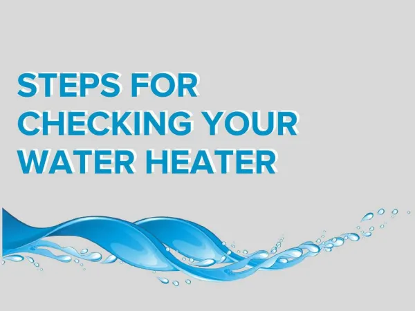 Steps For Checking Your Water Heater