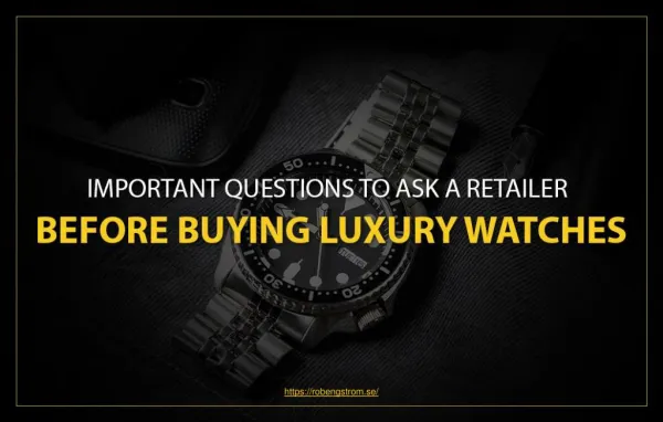 What you should ask your retailer buying a luxury watch