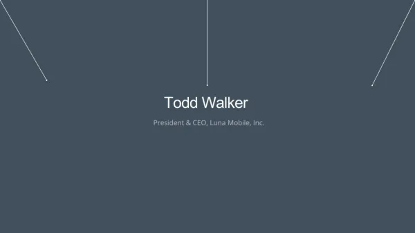 Todd Walker - President & CEO, Luna Mobile, Inc.