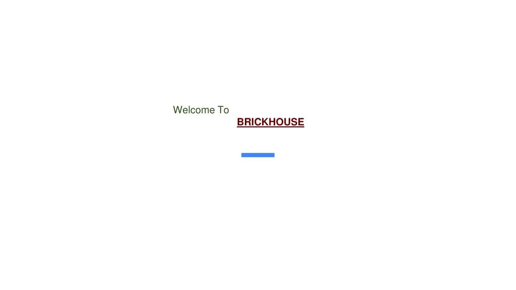 welcome to brickhouse