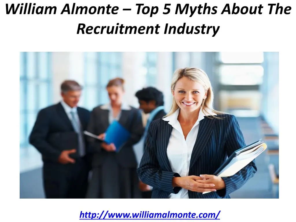 william almonte top 5 myths about the recruitment industry