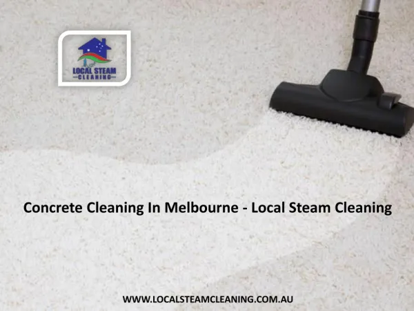 Concrete Cleaning In Melbourne - Local Steam Cleaning