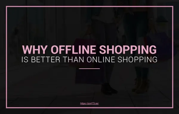 Is Offline Shopping Better Than Online Shopping?