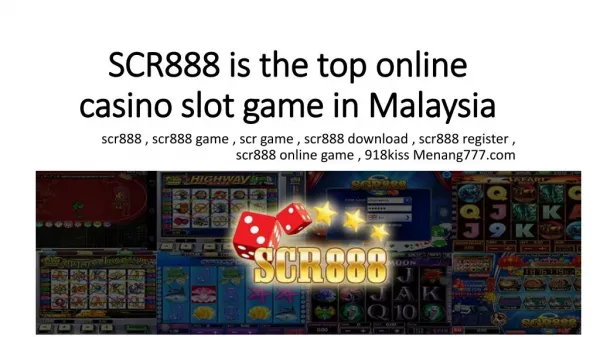 SCR888 is the top online casino slot game in Malaysia