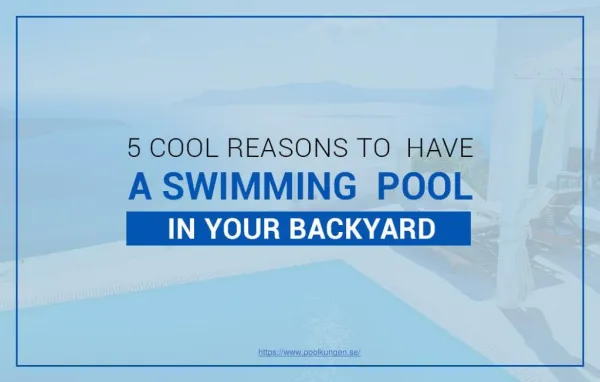 Top reasons to have a swimming pool in your backyard