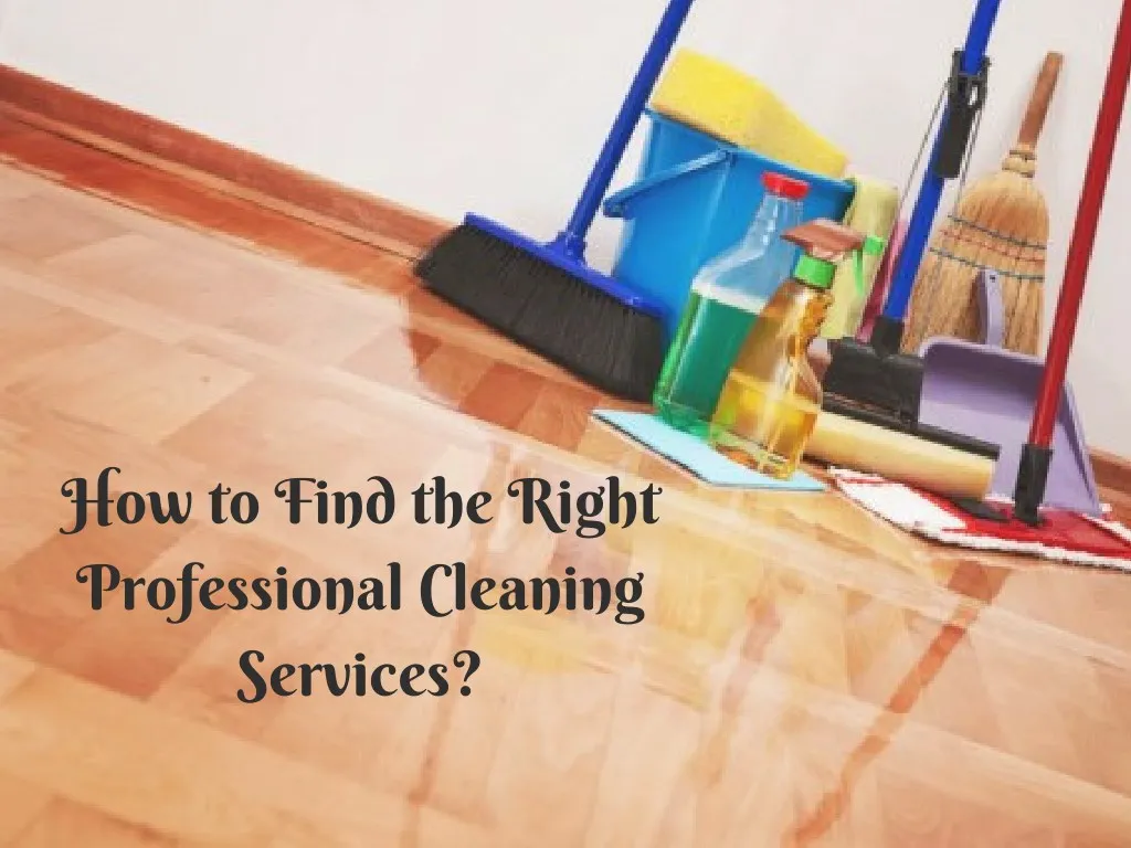 how to find the right professional cleaning
