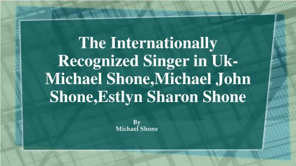 The Internationally Recognized Singer in Uk-Michael Shone,Michael John Shone,Estlyn Sharon Shone,Michael Shone Singapore