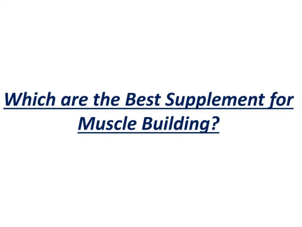 Which are the Best Supplement for Muscle Building?