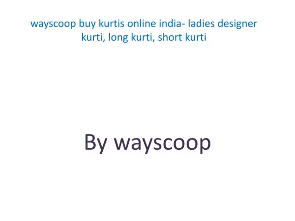 wayscoop buy kurtis online india- ladies designer kurti, long kurti, short kurti