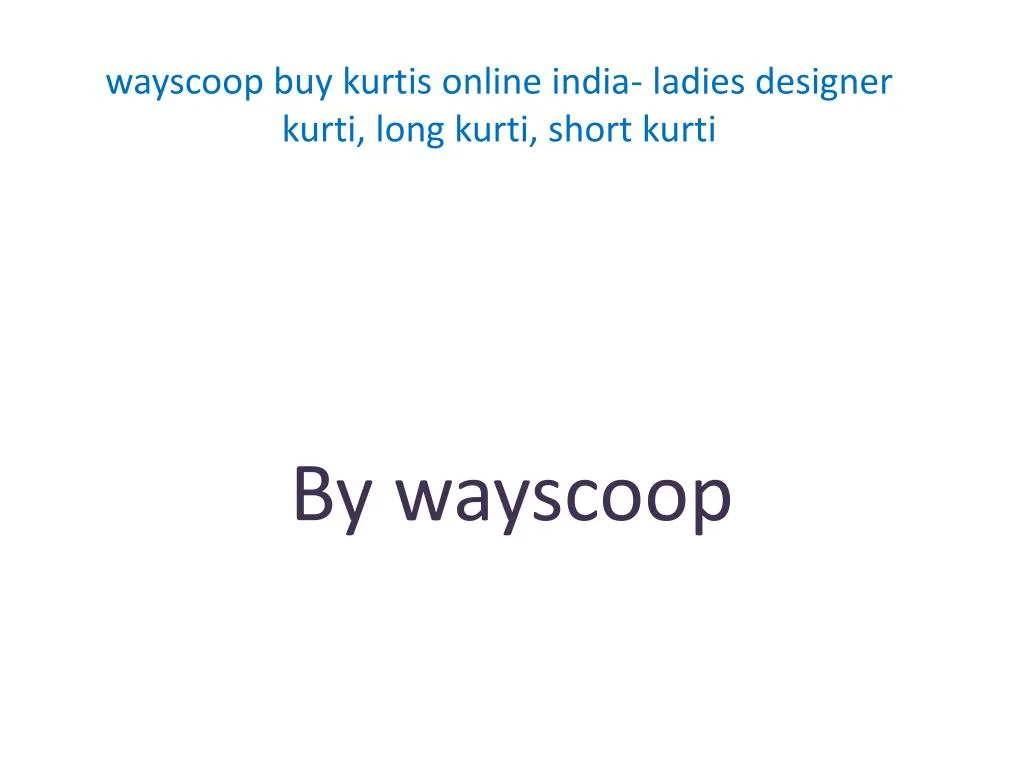 wayscoop buy kurtis online india ladies designer kurti long kurti short kurti