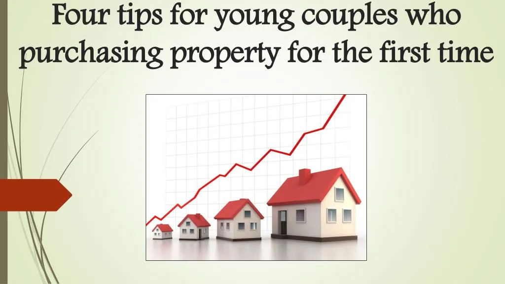 four tips for young couples who purchasing property for the first time
