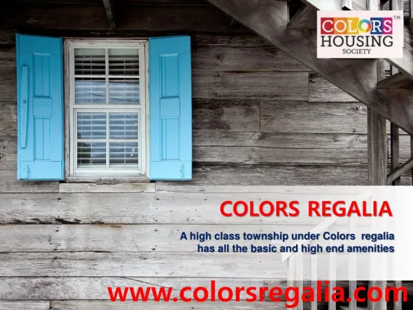A high class township under Colors regalia has all the basic and high end amenities