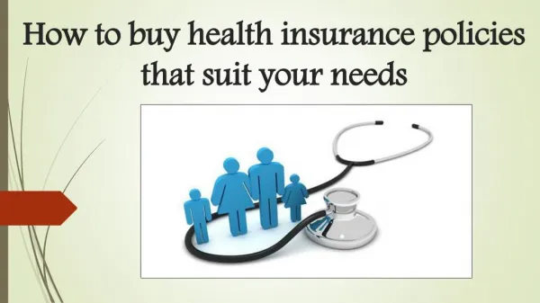 How to buy health insurance policies that suit your needs