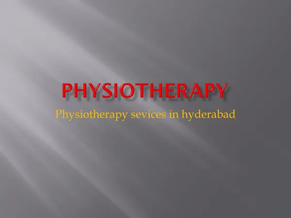 PHYSIOTHERAPY SERVICES IN HYDERABAD