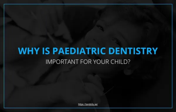 Importance of Pediatric Dentistry for Your Child