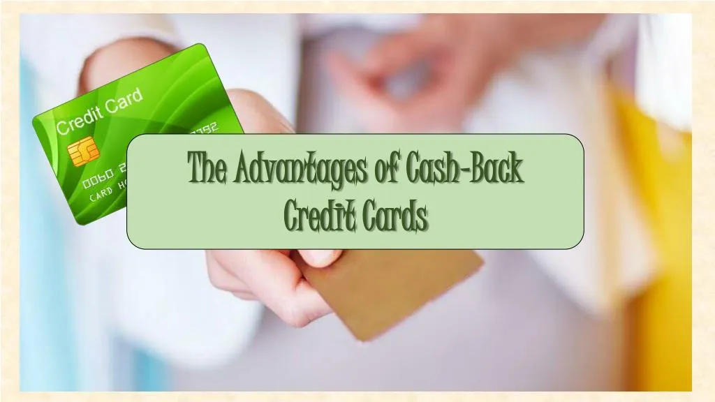 the advantages of cash back credit cards