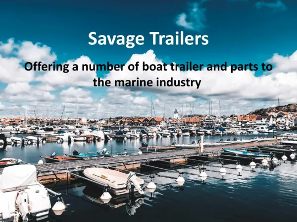 Offering best boat trailer and parts to the marine industry by Savage Trailers