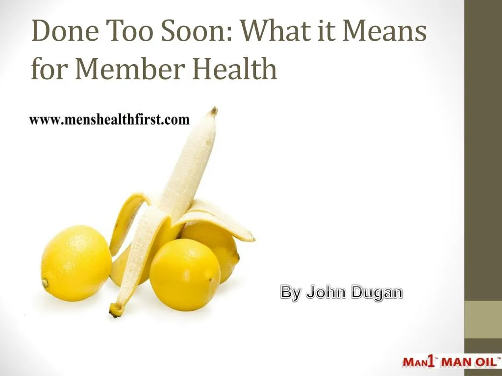 done too soon what it means for member health