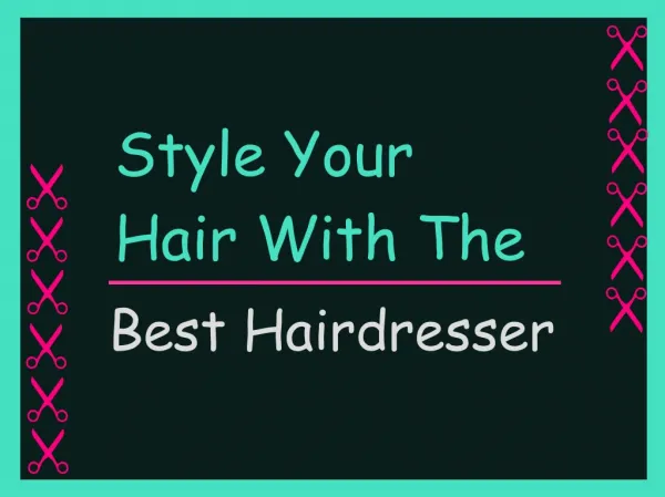 Style Your Hair with the Best Hairdresser