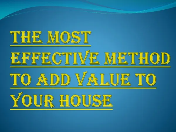 Couple of Ways You Can Add Value to Your House