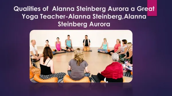 Qualities of Alanna Steinberg Aurora a Great Yoga Teacher-Alanna Steinberg,Alanna Steinberg Aurora